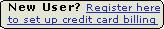 New User?  Register here to set up credit card billing