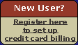 New User?  Register here to set up credit card billing